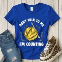 Don't Talk To Me I'm Counting Funny Knitting Crocheting Gift Women's T-Shirt thumb 3