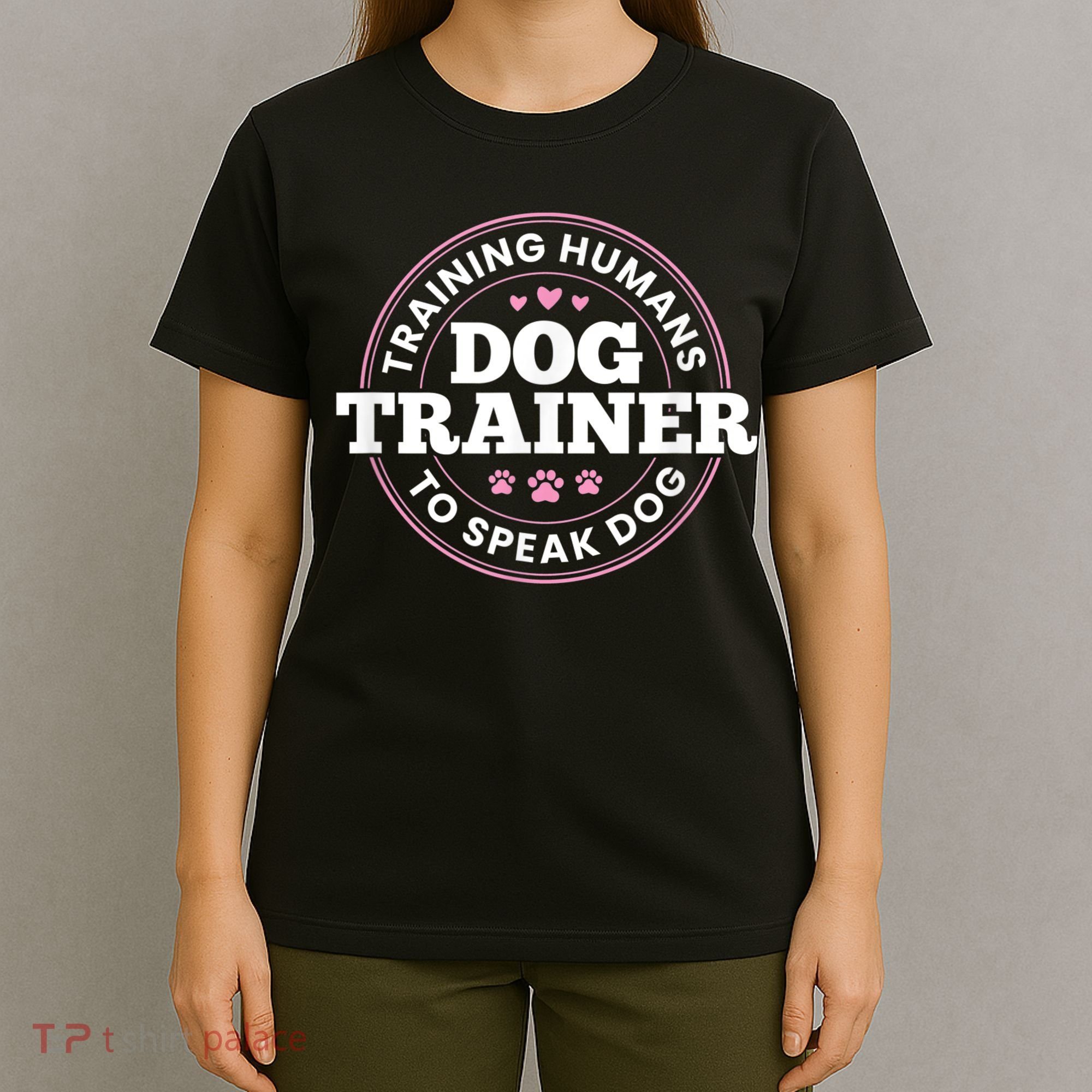 Dog Trainer Training Humans To Speak Dog Cute Funny Trainer T-Shirt