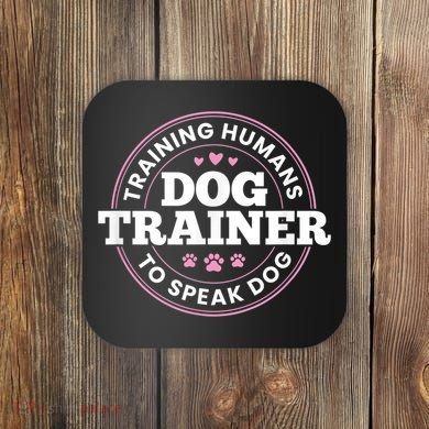 Dog Trainer Training Humans To Speak Dog Cute Funny Trainer Coaster