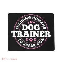 Dog Trainer Training Humans To Speak Dog Cute Funny Trainer Mousepad thumb 0