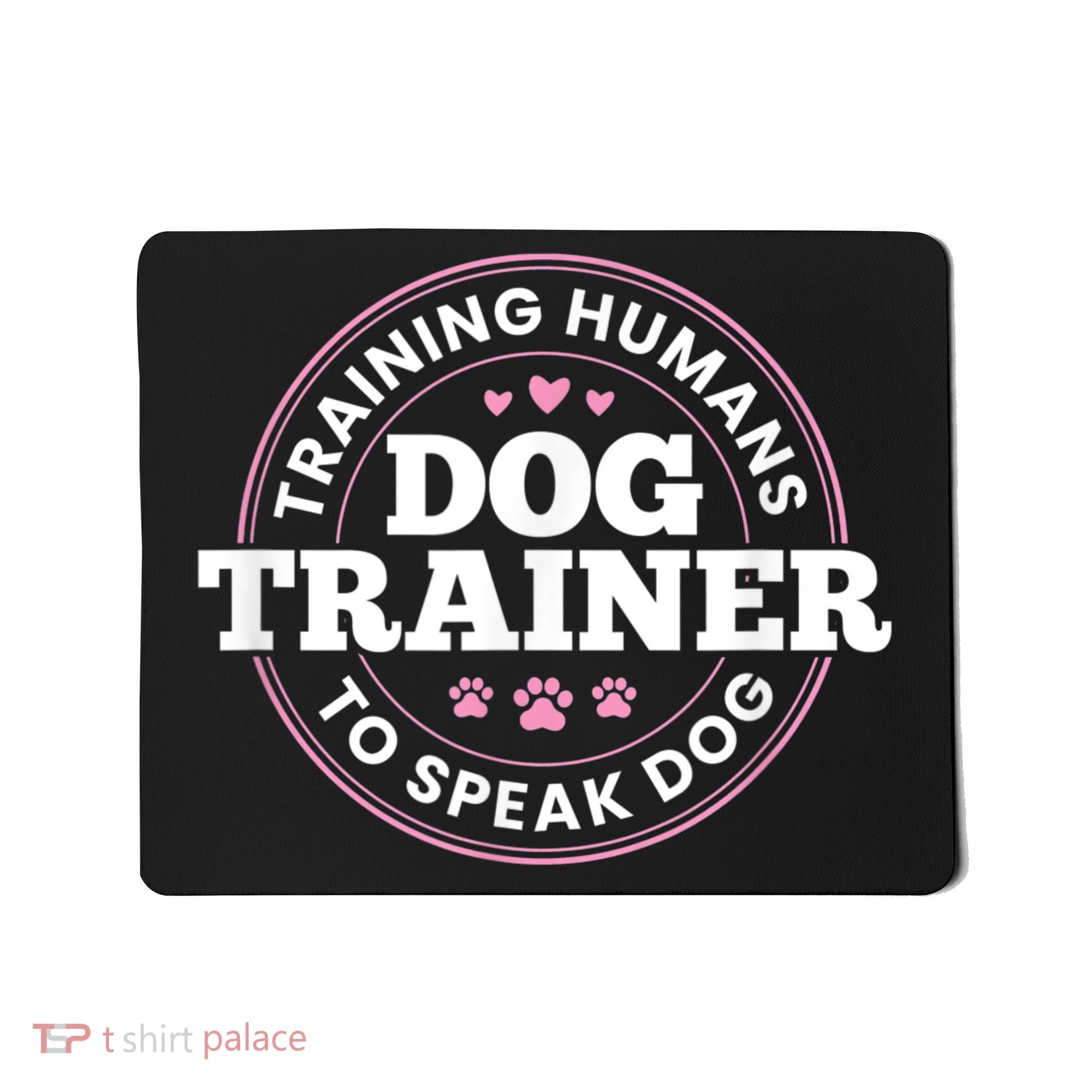 Dog Trainer Training Humans To Speak Dog Cute Funny Trainer Mousepad