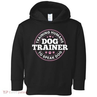 Dog Trainer Training Humans To Speak Dog Cute Funny Trainer Toddler Hoodie