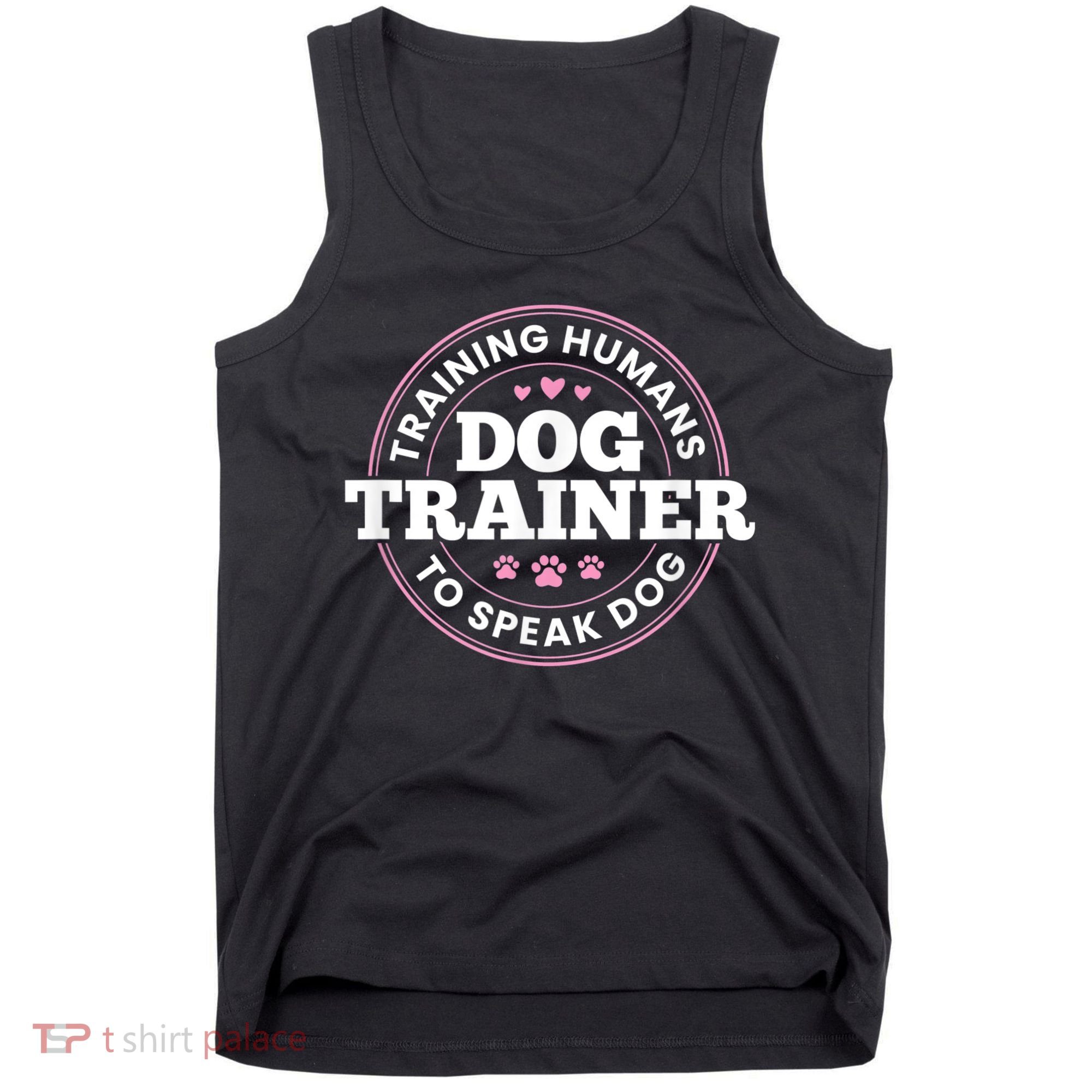 Dog Trainer Training Humans To Speak Dog Cute Funny Trainer Tank Top