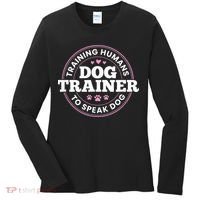 Dog Trainer Training Humans To Speak Dog Cute Funny Trainer Women's Long Sleeve Shirt thumb 0