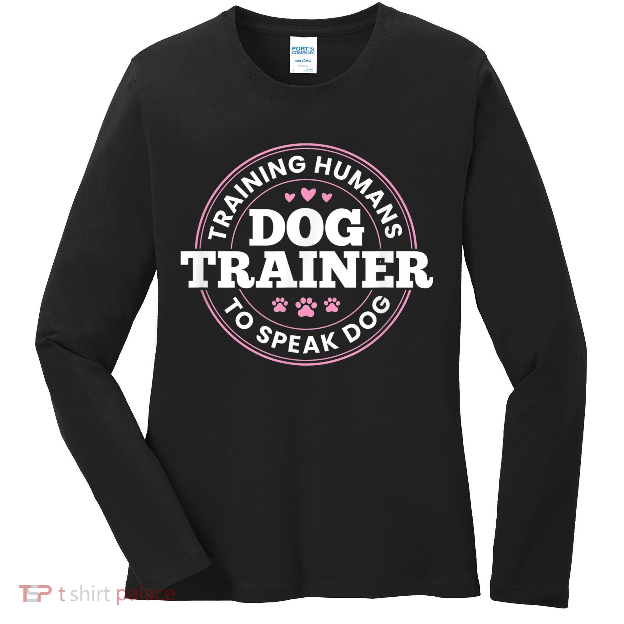 Dog Trainer Training Humans To Speak Dog Cute Funny Trainer Women's Long Sleeve Shirt