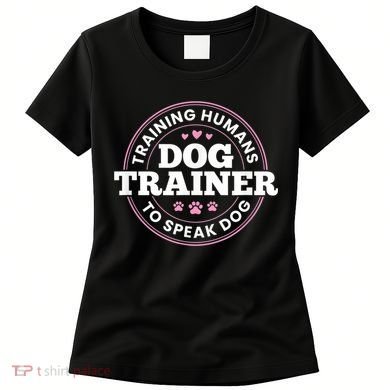 Dog Trainer Training Humans To Speak Dog Cute Funny Trainer Women's T-Shirt