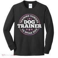 Dog Trainer Training Humans To Speak Dog Cute Funny Trainer Kids Long Sleeve Shirt thumb 0