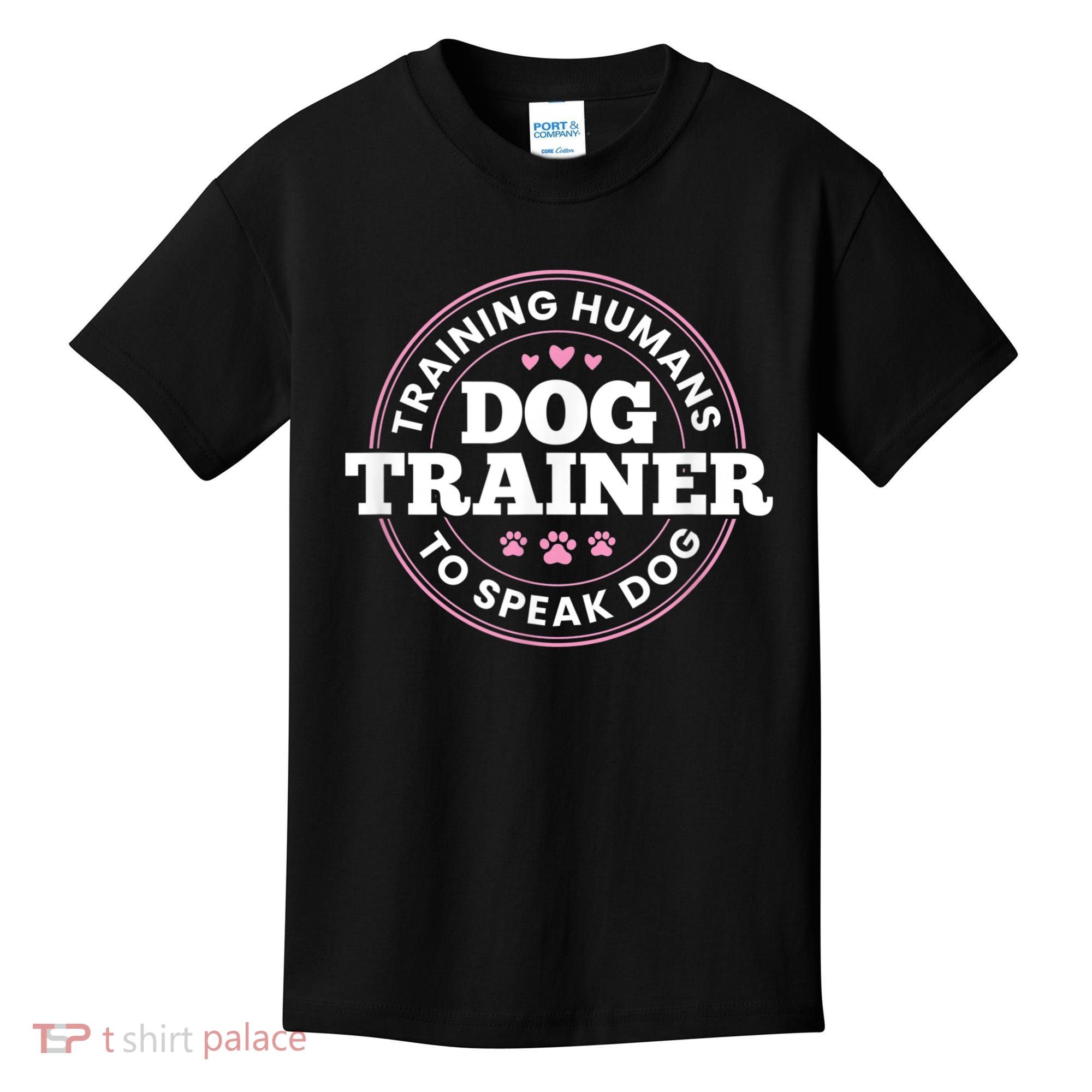 Dog Trainer Training Humans To Speak Dog Cute Funny Trainer Kids T-Shirt