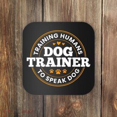 Dog Trainer Training Humans To Speak Dog Funny Trainer Coaster