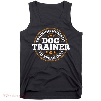 Dog Trainer Training Humans To Speak Dog Funny Trainer Tank Top