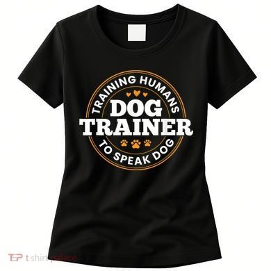 Dog Trainer Training Humans To Speak Dog Funny Trainer Women's T-Shirt