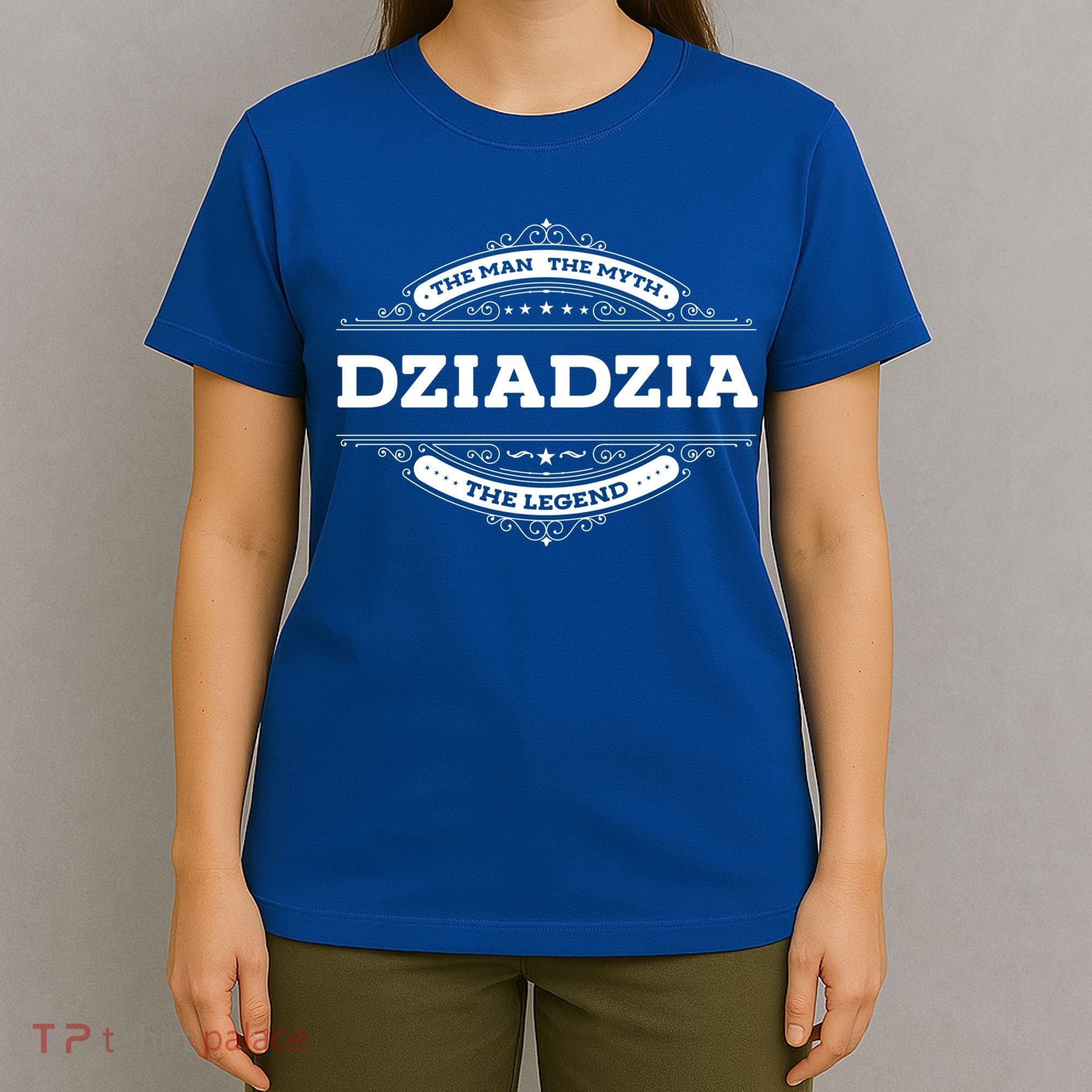 Dziadzia The The Myth The Legend Father Dad Uncle Gift T-Shirt