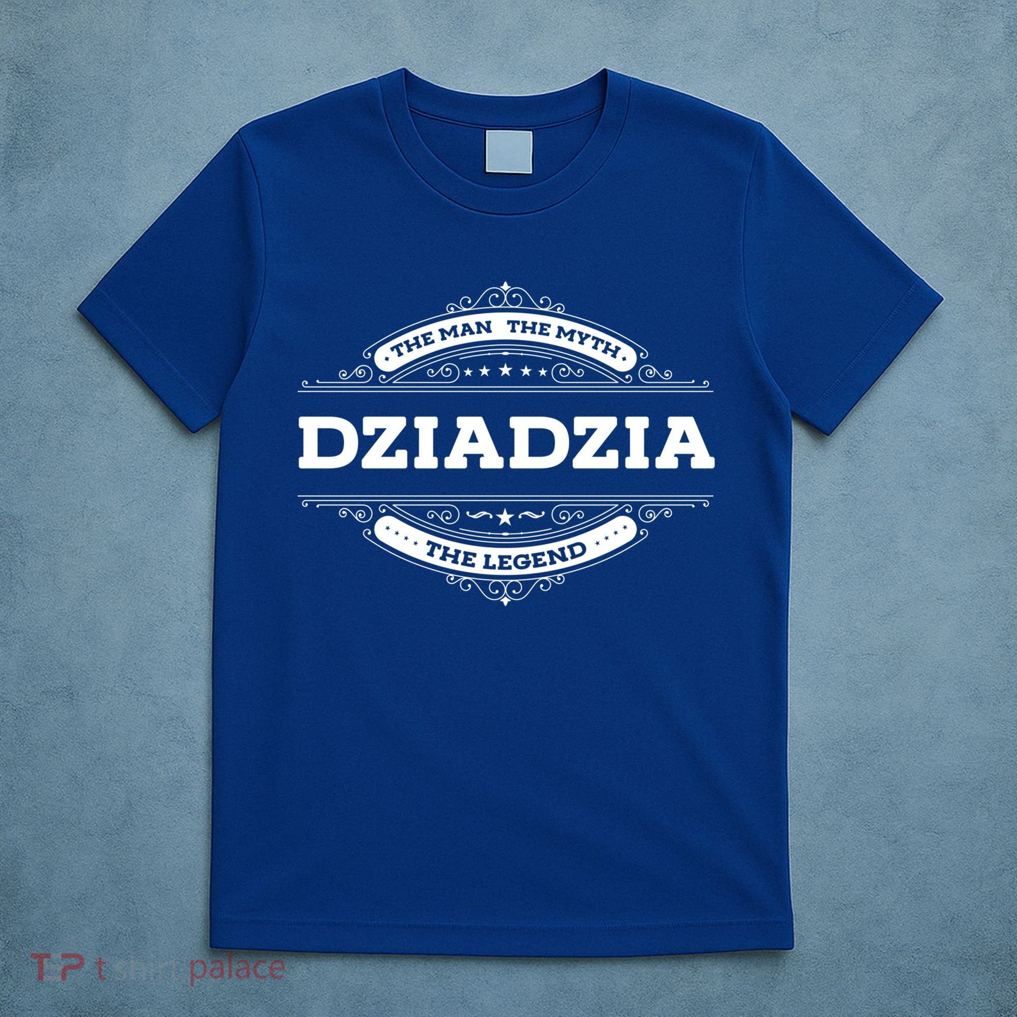 Dziadzia The The Myth The Legend Father Dad Uncle Gift T-Shirt