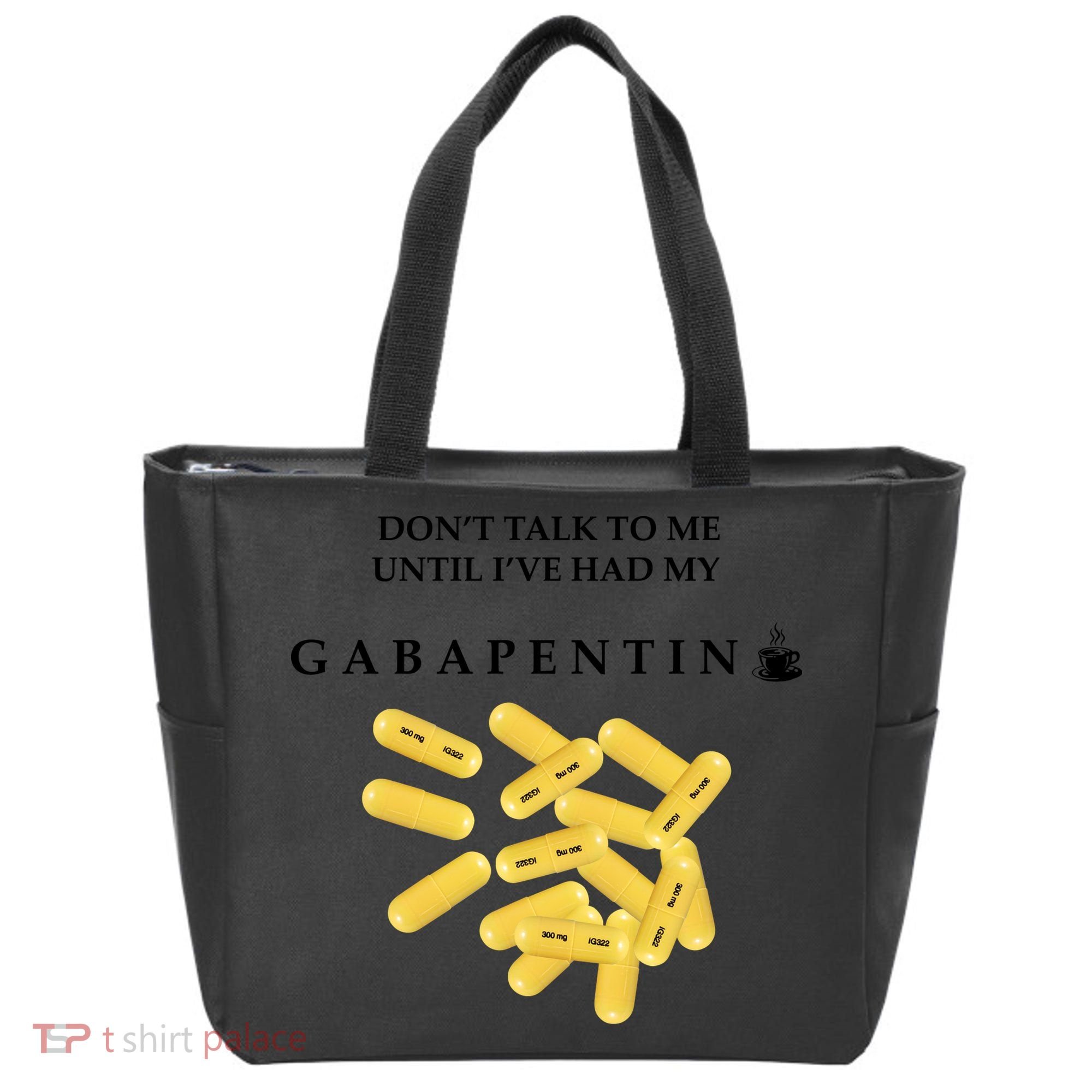 DonT Talk To Me Until IVe Had My Gabapentin Tote Bag