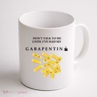 DonT Talk To Me Until IVe Had My Gabapentin Coffee Mug thumb 1
