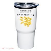 DonT Talk To Me Until IVe Had My Gabapentin Tumbler thumb 0