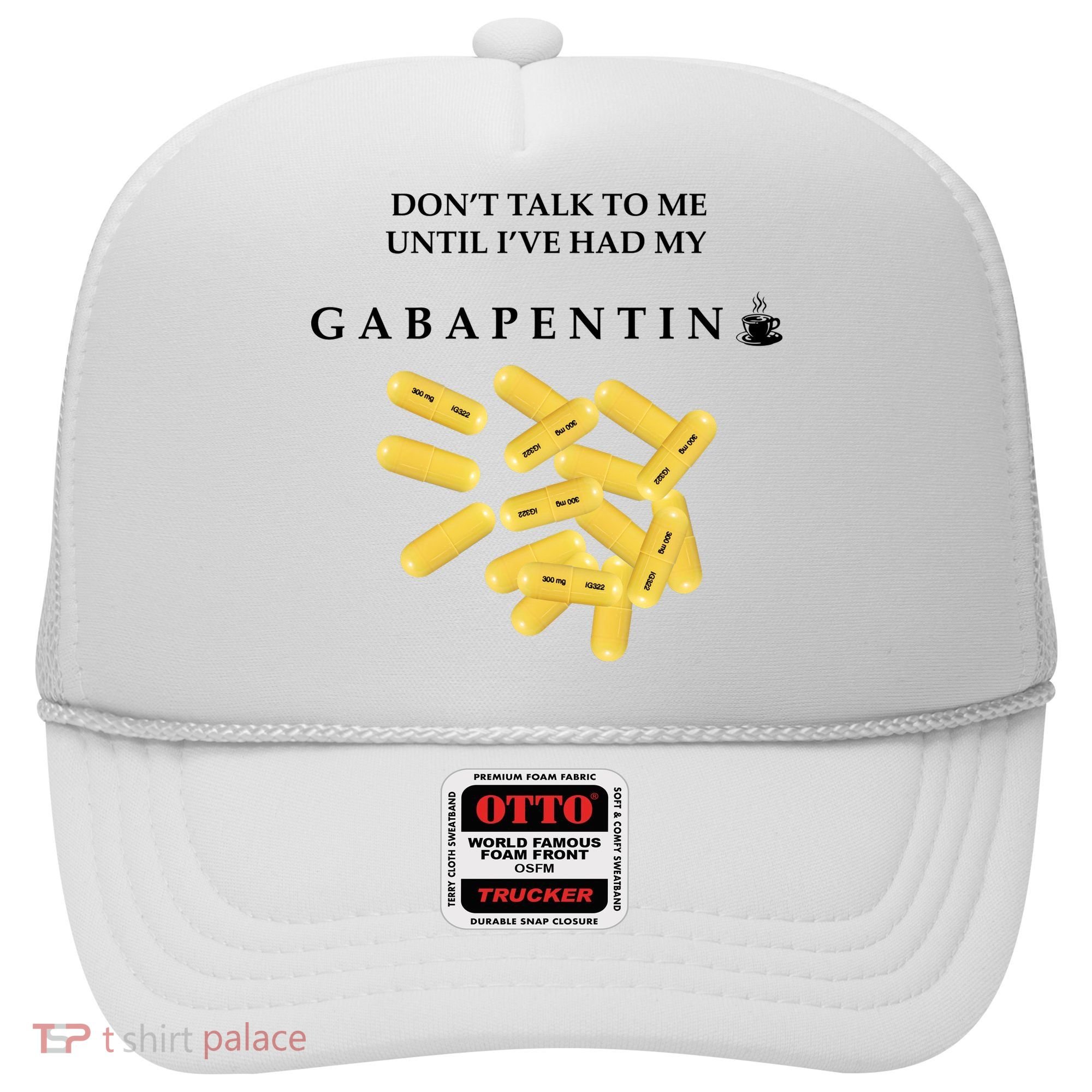 DonT Talk To Me Until IVe Had My Gabapentin Hat