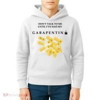 DonT Talk To Me Until IVe Had My Gabapentin Kids Hoodie thumb 4