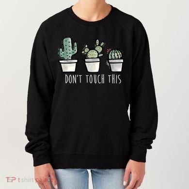 Don't Touch This Funny Cactus Women's Sweatshirt
