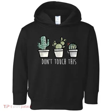Don't Touch This Funny Cactus Toddler Hoodie