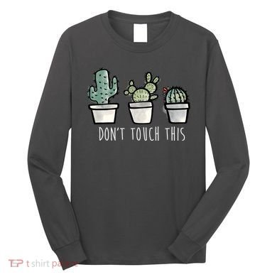 Don't Touch This Funny Cactus Long Sleeve Shirt