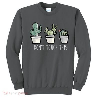 Don't Touch This Funny Cactus Sweatshirt