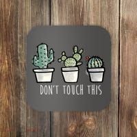 Don't Touch This Funny Cactus Coaster thumb 0