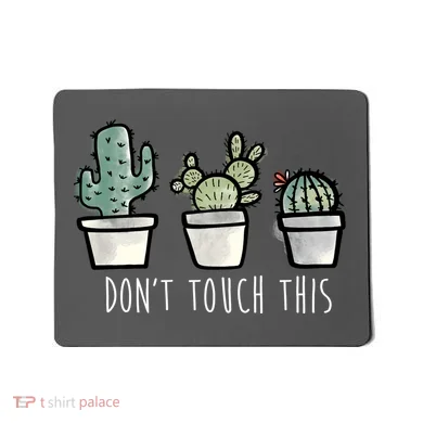 Don't Touch This Funny Cactus Mousepad