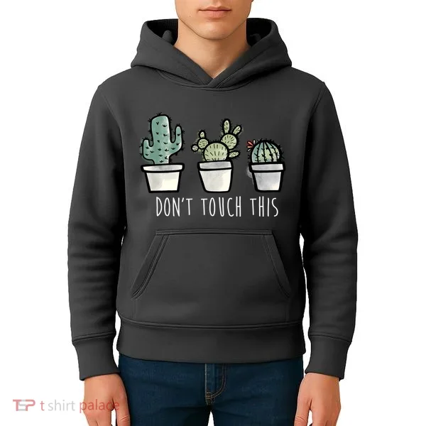Don't Touch This Funny Cactus Kids Hoodie