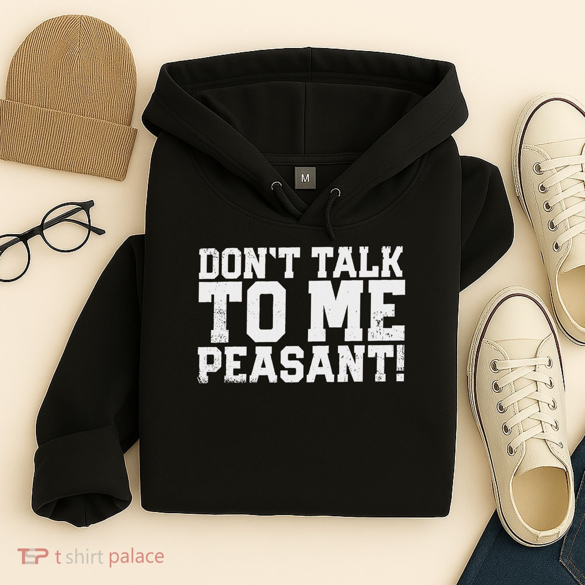 Don't Talk To Me Peasant Funny Introver Hoodie