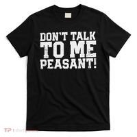 Don't Talk To Me Peasant Funny Introver T-Shirt thumb 0