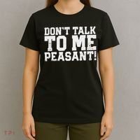 Don't Talk To Me Peasant Funny Introver T-Shirt thumb 4