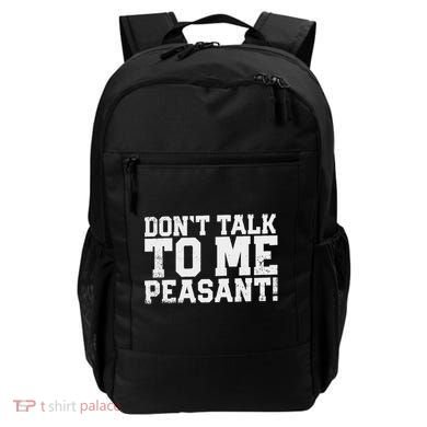 Don't Talk To Me Peasant Funny Introver Backpack