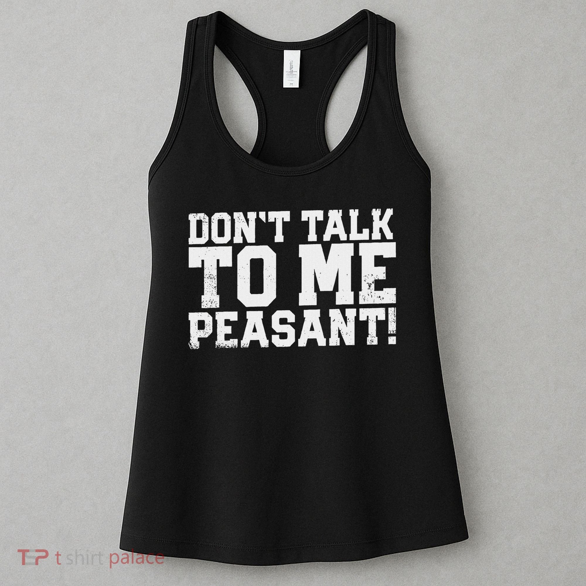 Don't Talk To Me Peasant Funny Introver Women's Tank Top