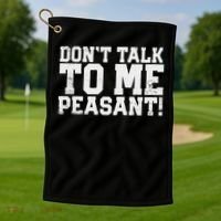 Don't Talk To Me Peasant Funny Introver Golf Towel thumb 1