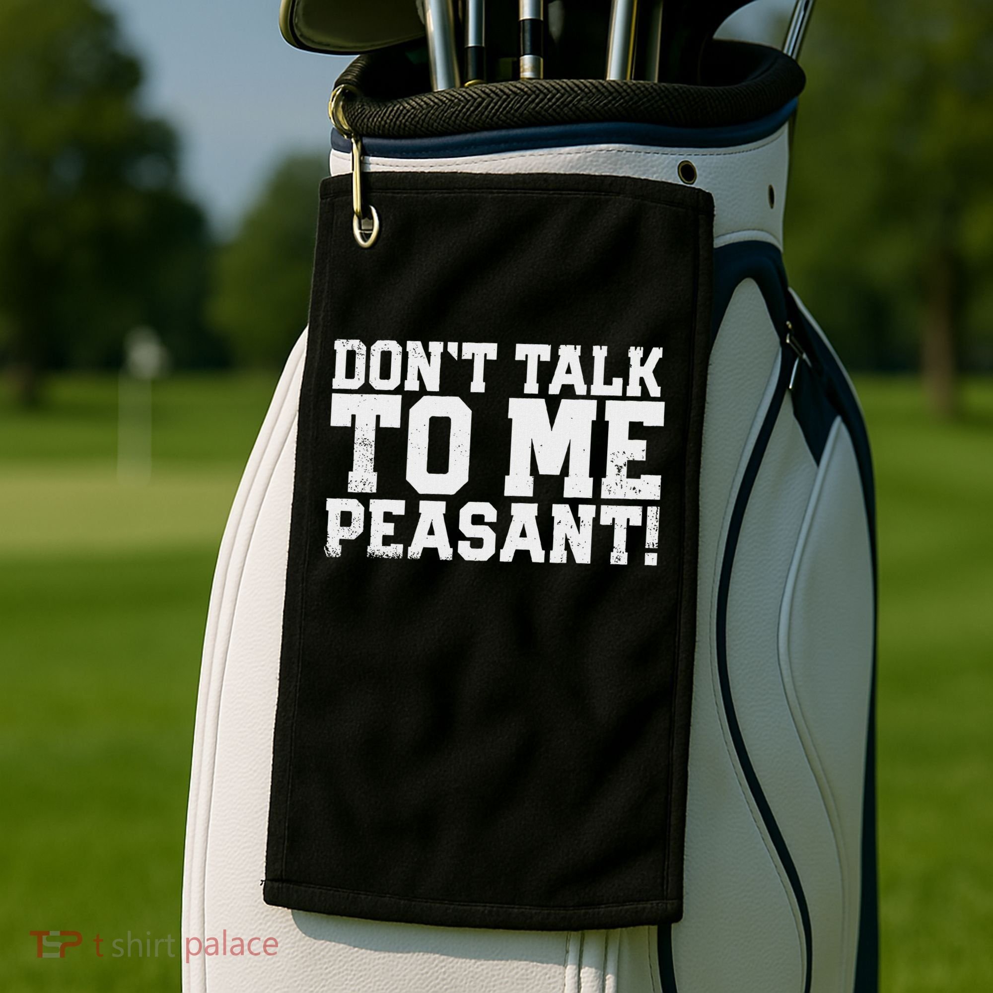 Don't Talk To Me Peasant Funny Introver Golf Towel