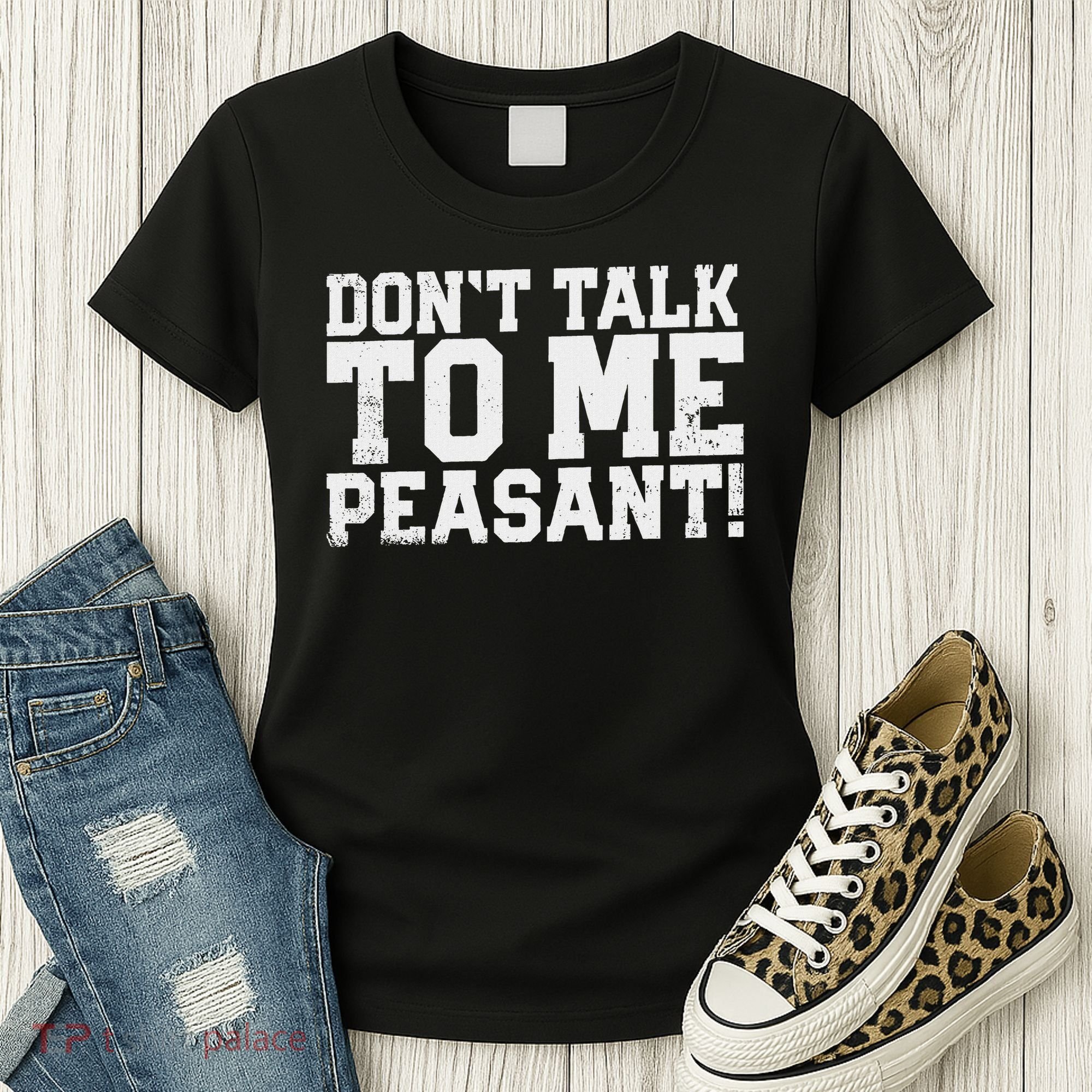 Don't Talk To Me Peasant Funny Introver Women's T-Shirt