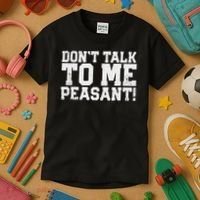Don't Talk To Me Peasant Funny Introver Kids T-Shirt thumb 3