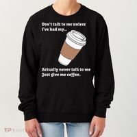DonT Talk To Me Unless IVe Had My Coffee Joke Women's Sweatshirt thumb 0