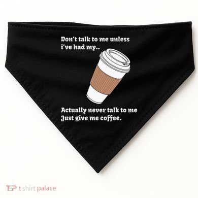 DonT Talk To Me Unless IVe Had My Coffee Joke USA-Made Doggie Bandana