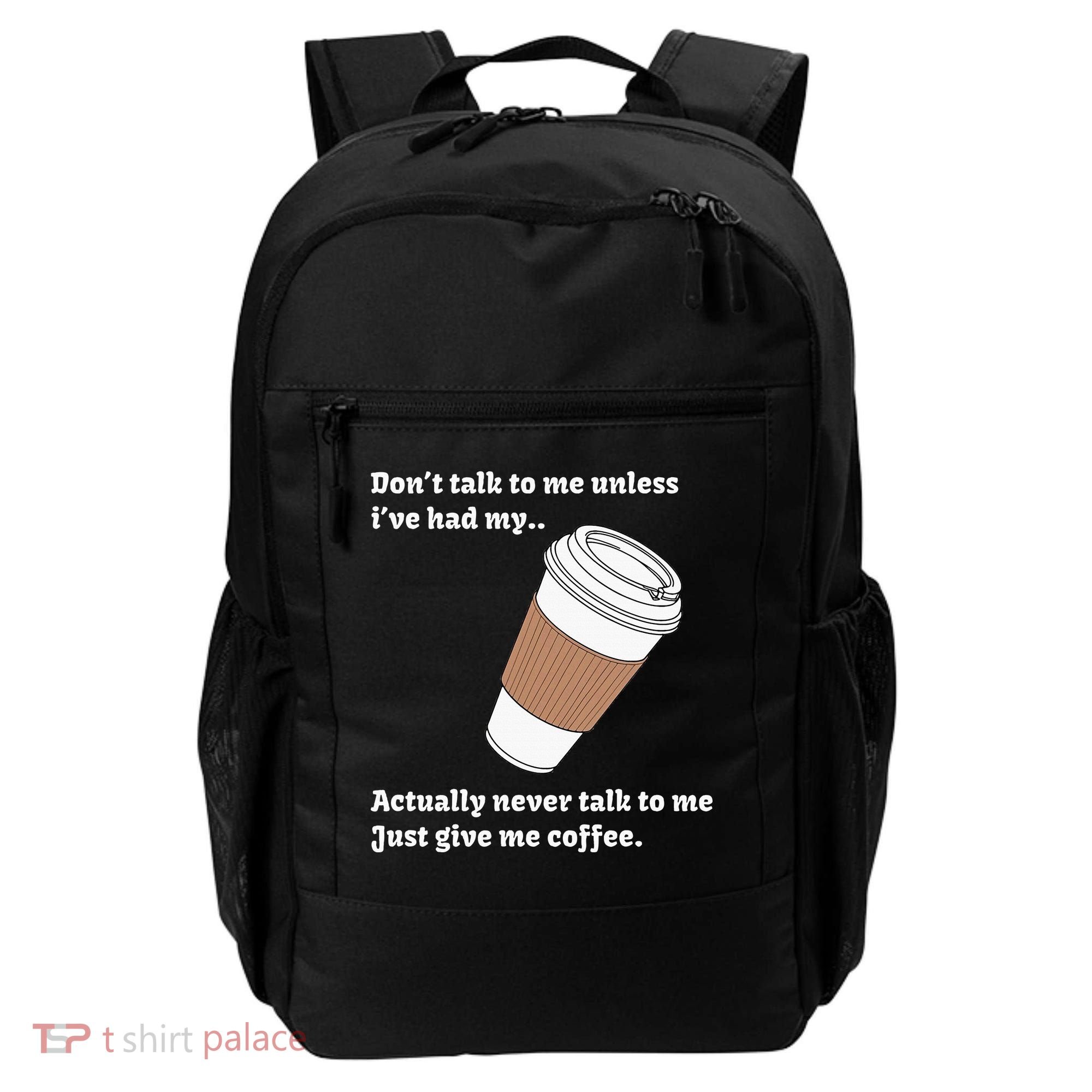DonT Talk To Me Unless IVe Had My Coffee Joke Backpack