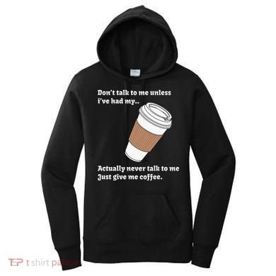 DonT Talk To Me Unless IVe Had My Coffee Joke Women's Hoodie
