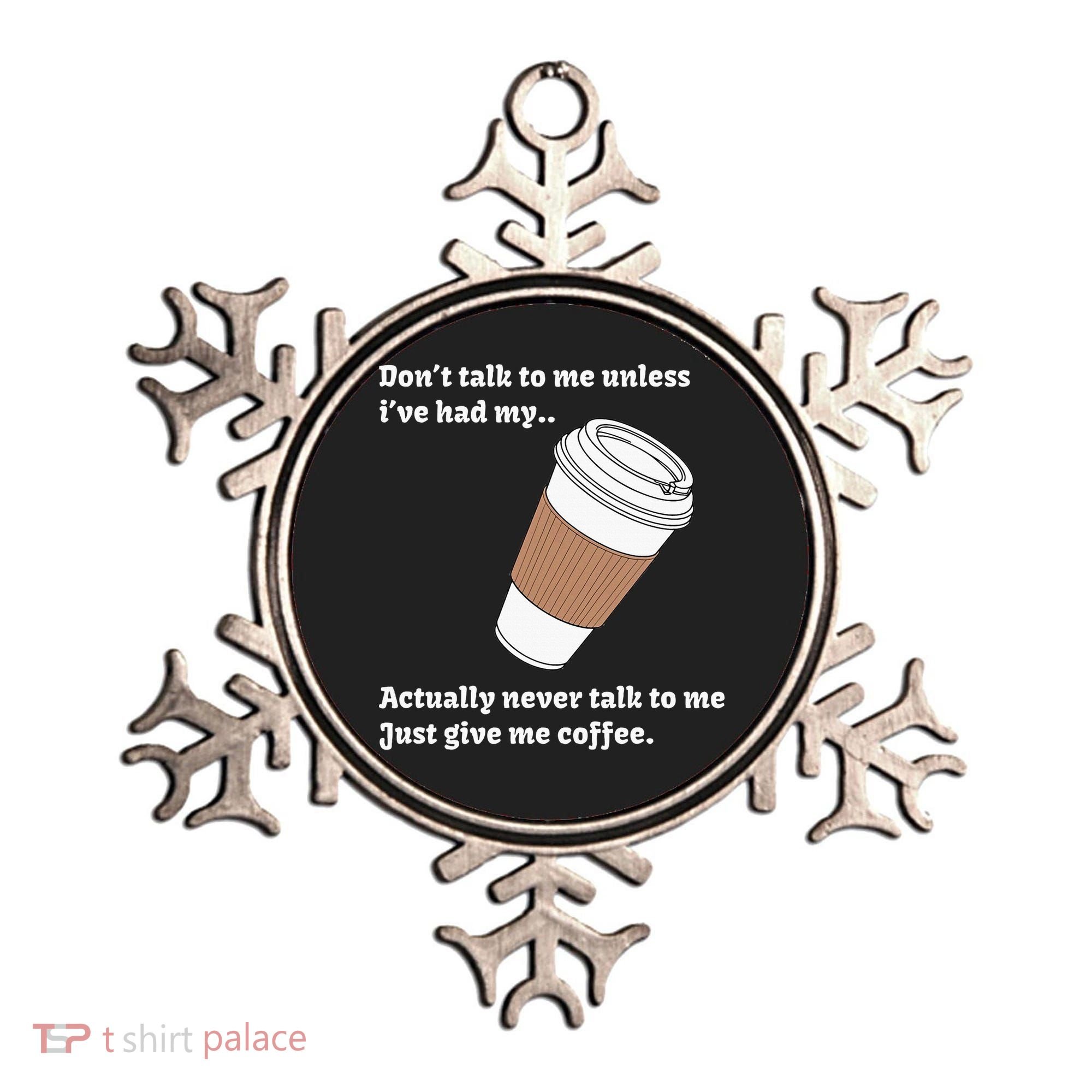 DonT Talk To Me Unless IVe Had My Coffee Joke Ornament