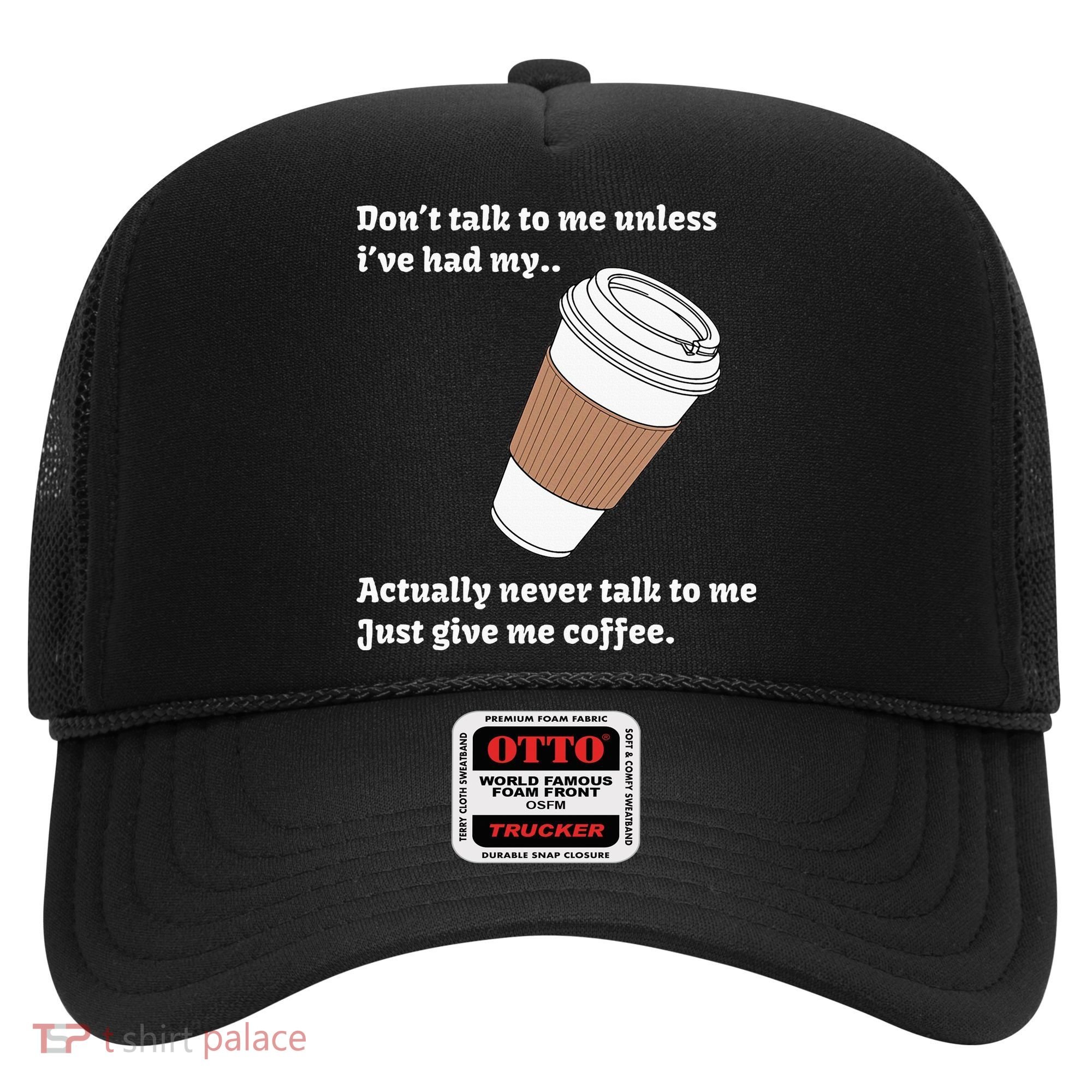 DonT Talk To Me Unless IVe Had My Coffee Joke Hat