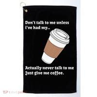 DonT Talk To Me Unless IVe Had My Coffee Joke Golf Towel thumb 0