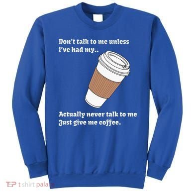 DonT Talk To Me Unless IVe Had My Coffee Joke Sweatshirt