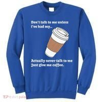 DonT Talk To Me Unless IVe Had My Coffee Joke Sweatshirt thumb 0