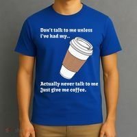 DonT Talk To Me Unless IVe Had My Coffee Joke T-Shirt thumb 3
