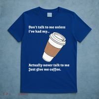 DonT Talk To Me Unless IVe Had My Coffee Joke T-Shirt thumb 5