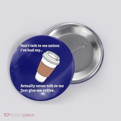 DonT Talk To Me Unless IVe Had My Coffee Joke Button